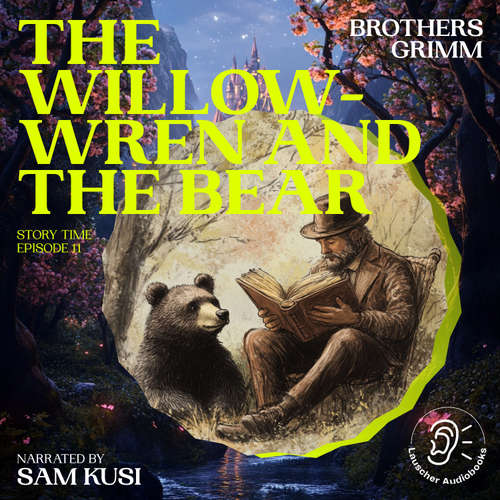 Audiobook The Willow-Wren and the Bear (Story Time, Episode 11) - Brothers Grimm - Sam Kusi