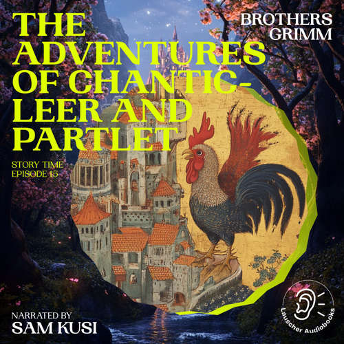 Audiobook The Adventures of Chanticleer and Partlet (Story Time, Episode 15) - Brothers Grimm - Sam Kusi