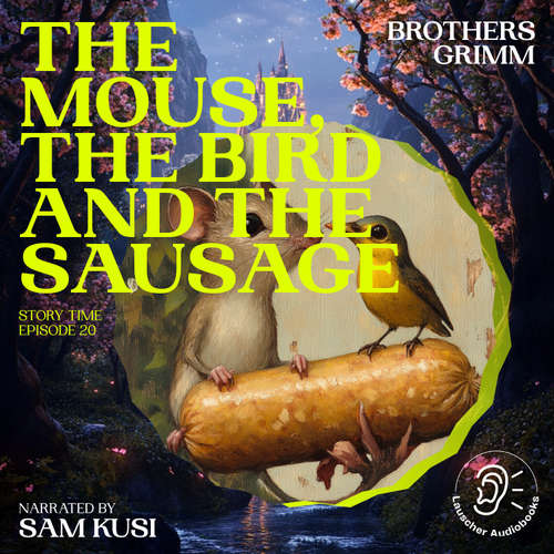 Audiobook The Mouse, the Bird and the Sausage (Story Time, Episode 20) - Brothers Grimm - Sam Kusi