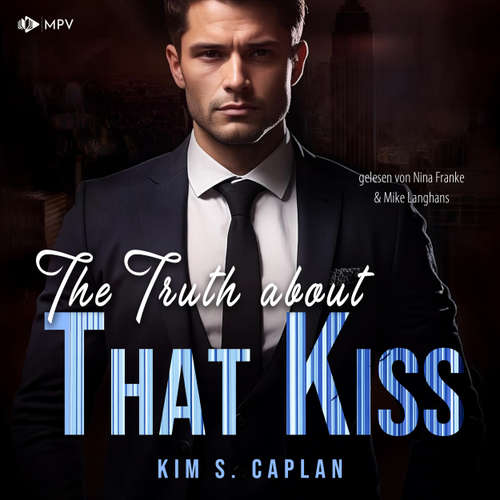 Hoerbuch The Truth About That Kiss - Billionaires and Bosses, Band 2 - Kim S. Caplan - Nina Franke
