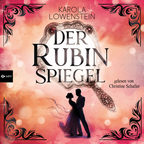 Hoerbuch Der Rubinspiegel - Die Nebelstein-Chroniken, Band 3 - Karola Löwenstein - Christine Schaller