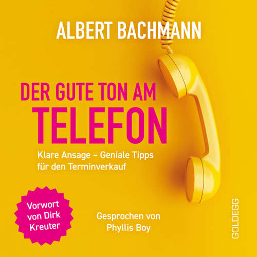 Hoerbuch Der gute Ton am Telefon: Klare Ansage – Geniale Tipps für den Terminverkauf - Albert Bachmann - Phyllis Boy