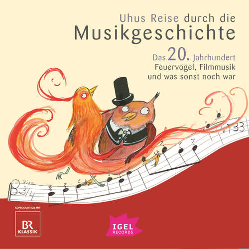 Hoerbuch Uhus Reise durch die Musikgeschichte. Das 20. Jahrhundert. Feuervogel, Filmmusik und was sonst noch war (2) - Silke Wolfrum - Udo Wachtveitl