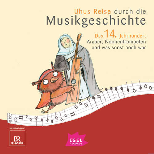 Hoerbuch Uhus Reise durch die Musikgeschichte. Das 14. Jahrhundert - Silke Wolfrum - Udo Wachtveitl