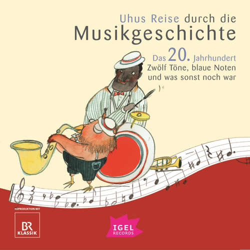Hoerbuch Uhus Reise durch die Musikgeschichte. Das 20. Jahrhundert. Zwölf Töne, blaue Noten und was sonst noch war (1) - Silke Wolfrum - Johannes Hitzelberger
