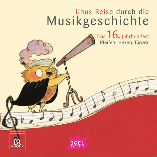 Hoerbuch Uhus Reise durch die Musikgeschichte. Das 16. Jahrhundert - Barbara Weiß - Udo Wachtveitl