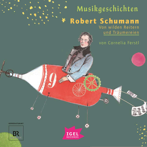 Hoerbuch Musikgeschichten. Robert Schumann - Cornelia Ferstl - Ulrike Arnold