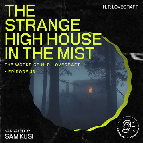 Audiobook The Strange High House in the Mist (The Work of H. P. Lovecraft, Episode 46) - H. P. Lovecraft - Sam Kusi