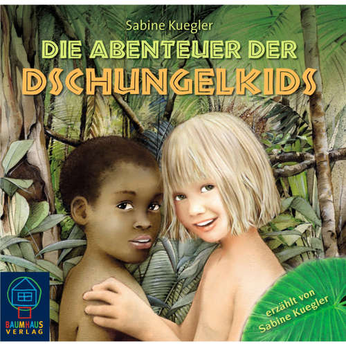 Hoerbuch Die Abenteuer der Dschungelkids - Sabine Kuegler - Sabine Kuegler