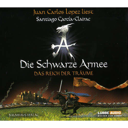 Hoerbuch Das Reich der Träume - Die schwarze Armee - Santiago Garcia-Clairac - Juan Carlos López Hoerbuch Das Reich der Träume - Die schwarze Armee - Santiago Garcia-Clairac - Juan Carlos López