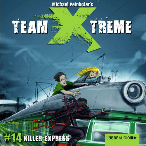 Hoerbuch Team X-Treme, Folge 14: Killer-Express - Michael Peinkofer - Jannik Schümann