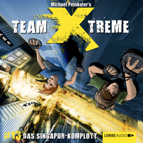 Hoerbuch Team X-Treme, Folge 13: Das Singapur-Komplott - Michael Peinkofer - Jannik Schümann Hoerbuch Team X-Treme, Folge 13: Das Singapur-Komplott - Michael Peinkofer - Jannik Schümann