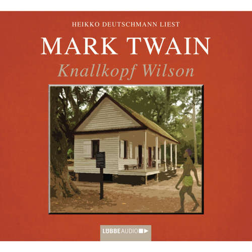Hoerbuch Knallkopf Wilson - Mark Twain - Heikko Deutschmann Hoerbuch Knallkopf Wilson - Mark Twain - Heikko Deutschmann