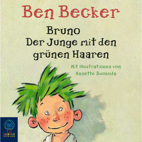 Hoerbuch Bruno. Der Junge mit den grünen Haaren - Ben Becker - Lilith Maria Dörte Becker