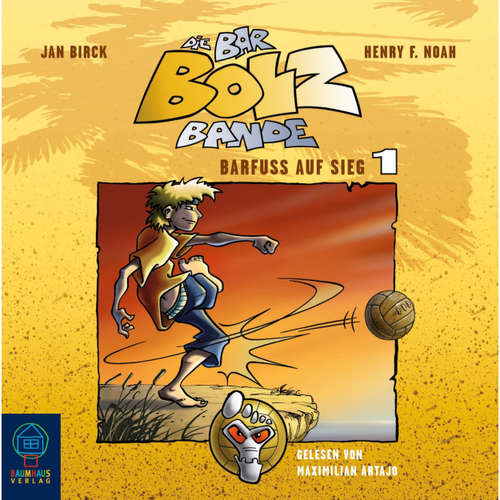 Hoerbuch Die Bar-Bolz-Bande, Folge 1: Barfuß auf Sieg - Henry F. Noah - Maximilian Artajo