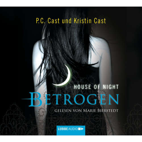 Hoerbuch Betrogen - House of Night - P.C. Cast - Marie Bierstedt