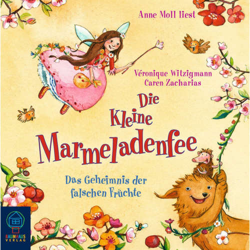 Hoerbuch Die kleine Marmeladenfee, Folge 2: Das Geheimnis der falschen Früchte - Veronique Witzigmann - Anne Moll