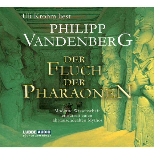 Hoerbuch Der Fluch der Pharaonen - Moderne Wissenschaft enträtselt einen jahrtausendealten Mythos - Philipp Vandenberg - Uli Krohm Hoerbuch Der Fluch der Pharaonen - Moderne Wissenschaft enträtselt einen jahrtausendealten Mythos - Philipp Vandenberg - Uli Krohm