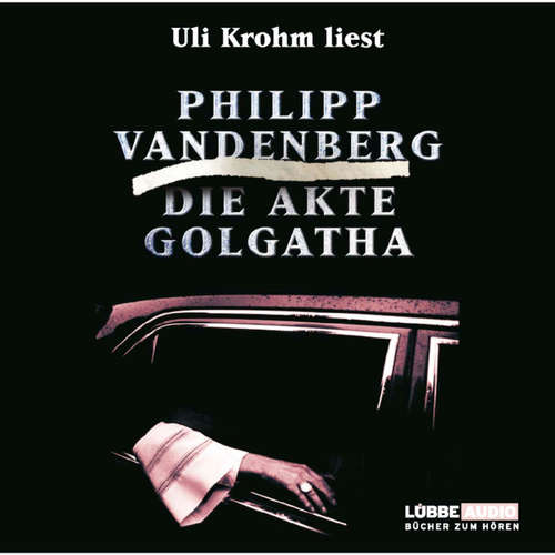 Hoerbuch Die Akte Golgatha - Philipp Vandenberg - Uli Krohm