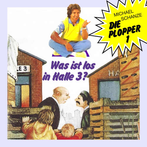 Hoerbuch Die Plopper, Folge 1: Was ist los in Halle 3? - Michael Schanze - Saskia Weckler
