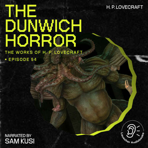 Audiobook The Dunwich Horror (The Work of H. P. Lovecraft, Episode 54) - H. P. Lovecraft - Sam Kusi