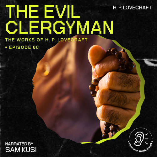 Audiobook The Evil Clergyman (The Work of H. P. Lovecraft, Episode 60) - H. P. Lovecraft - Sam Kusi