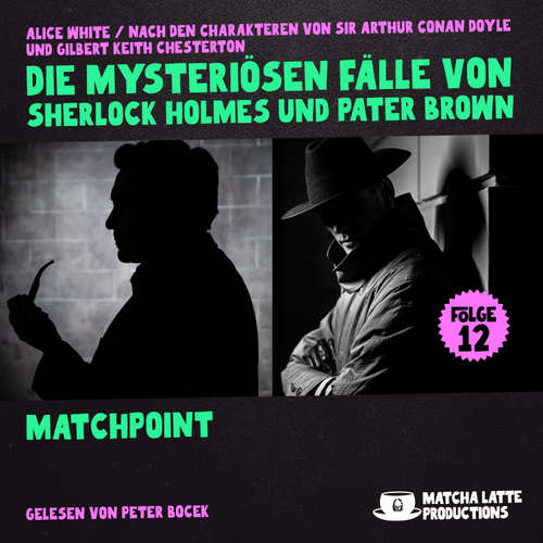 Hoerbuch Matchpoint (Die mysteriösen Fälle von Sherlock Holmes und Pater Brown, Folge 12) - Sir Arthur Conan Doyle - Peter Bocek