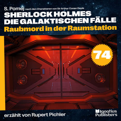 Hoerbuch Raubmord in der Raumstation (Sherlock Holmes - Die galaktischen Fälle, Folge 74) - Sir Arthur Conan Doyle - Rupert Pichler