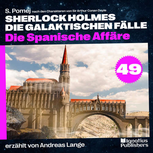 Hoerbuch Die Spanische Affäre (Sherlock Holmes - Die galaktischen Fälle, Folge 49) - Sir Arthur Conan Doyle - Andreas Lange