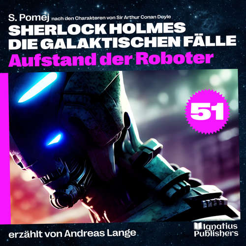 Hoerbuch Aufstand der Roboter (Sherlock Holmes - Die galaktischen Fälle, Folge 51) - Sir Arthur Conan Doyle - Andreas Lange