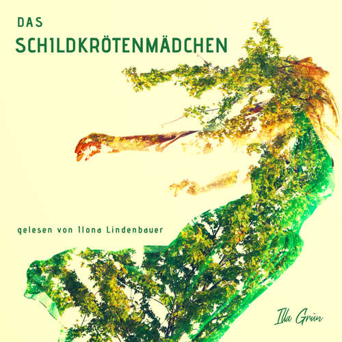 Hoerbuch Das Schildkrötenmädchen - Illa Grün - Ilona Lindenbauer