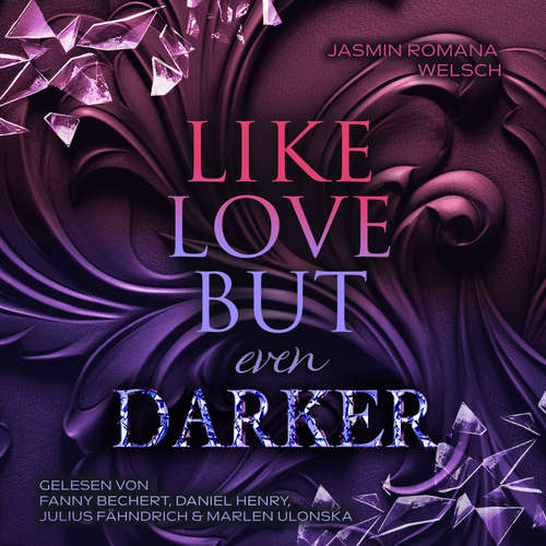 Hoerbuch LIKE LOVE BUT even DARKER - Jasmin Romana Welsch - Fanny Bechert