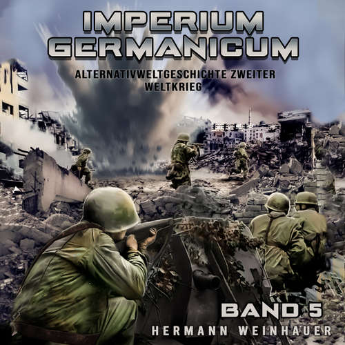 Hoerbuch Imperium Germanicum – Alternativweltgeschichte Zweiter Weltkrieg Band 5: Die zweite Front (Imperium Germanicum - Der alternative 2. Weltkrieg) - Hermann Weinhauer - Freerk Reeder
