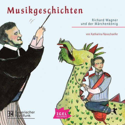 Hoerbuch Musikgeschichten. Richard Wagner und der Märchenkönig - Katharina Neuschaefer - Gerd Anthoff