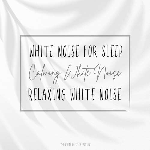 Audiobook White Noise for Sleep - Calming White Noise - Relaxing White Noise - The White Noise Collection - The White Noise Collection