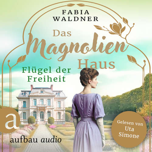 Hoerbuch Das Magnolienhaus - Flügel der Freiheit - Fabia Waldner - Uta Simone