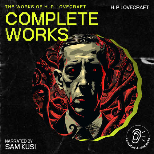 Audiobook The Complete Works of H.P. Lovecraft - H. P. Lovecraft - Sam Kusi