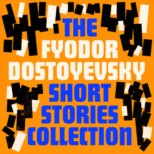 Audiobook Fyodor Dostoyevsky: The Short Stories Collection - Fyodor Dostoyevsky - Malk Williams
