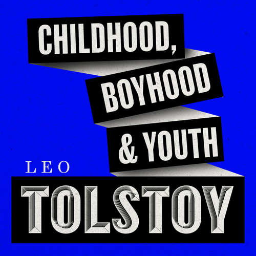 Audiobook Childhood, Boyhood, Youth - Leo Tolstoy - Jonathan Keeble