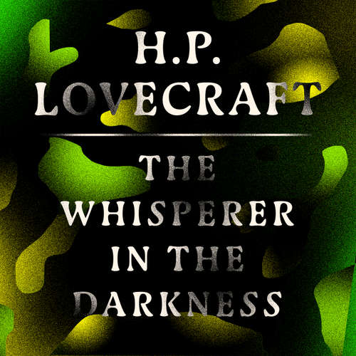 Audiobook The Whisperer in the Darkness - H.P. Lovecraft - Jonathan Keeble