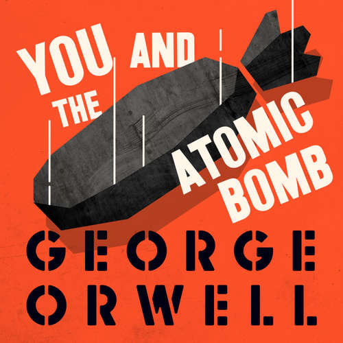 Audiobook You and the Atomic Bomb - George Orwell - Peter Noble