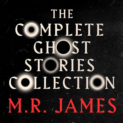 Audiobook M.R. James: The Complete Ghost Stories Collection - M.R. James - Jonathan Keeble