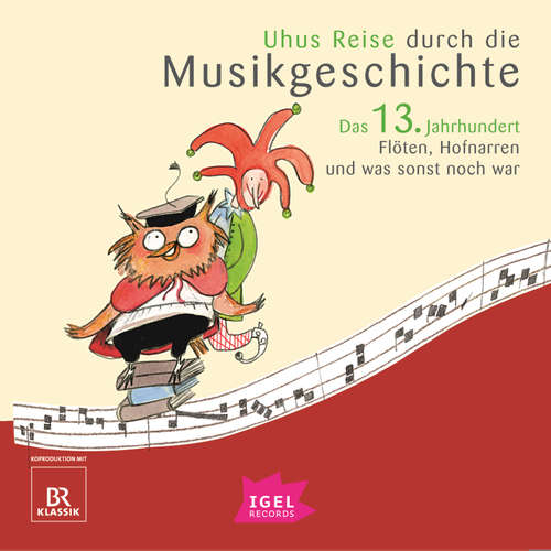 Hoerbuch Uhus Reise durch die Musikgeschichte. Das 13. Jahrhundert - Silke Wolfrum - Udo Wachtveitl