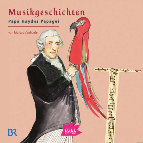 Hoerbuch Musikgeschichten. Papa Haydns Papagei - Markus Vanhoefer - Anna Silvia Lilienfeld