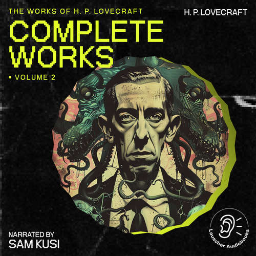 Audiobook The Complete Works of H.P. Lovecraft (Volume 2) - H. P. Lovecraft - Sam Kusi