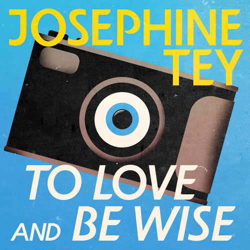 Audiobook To Love and Be Wise - Josephine Tey - Karen Cass