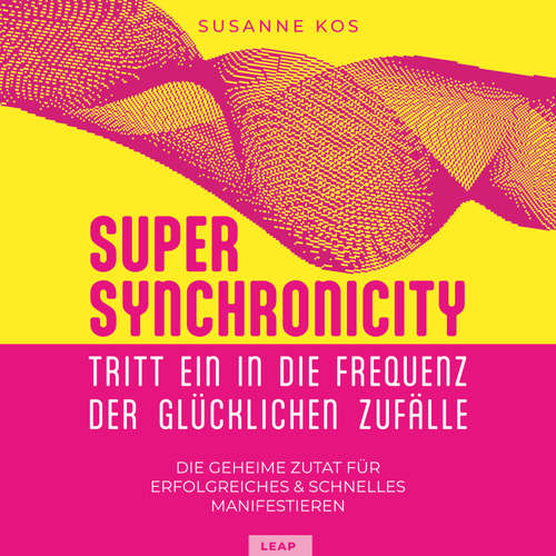 Hoerbuch SUPER SYNCHRONICITY - Susanne Kos - Klara Lichtenstein