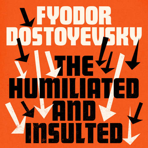 Audiobook The Humiliated and Insulted - Fyodor Dostoyevsky - Roger May