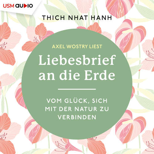 Hoerbuch Liebesbrief an die Erde - Thich Nhat Hanh - Axel Wostry