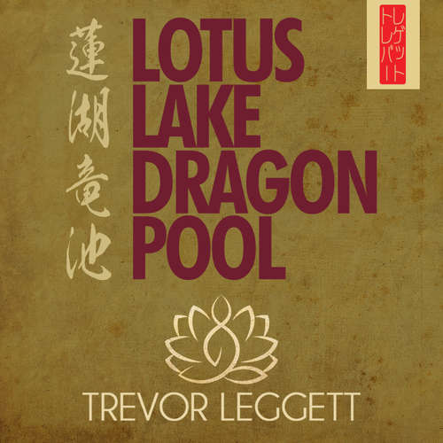 Audiobook Lotus Lake Dragon Pool - Trevor Leggett - Jonathan Keeble